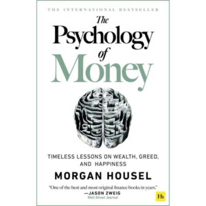 The Psychology Of Money * MORGAN HOUSEL