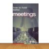 how to hold better...  Meetings