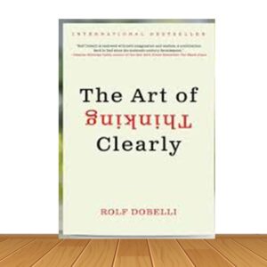 The Art Of Thinking Clearly (Paperback)
